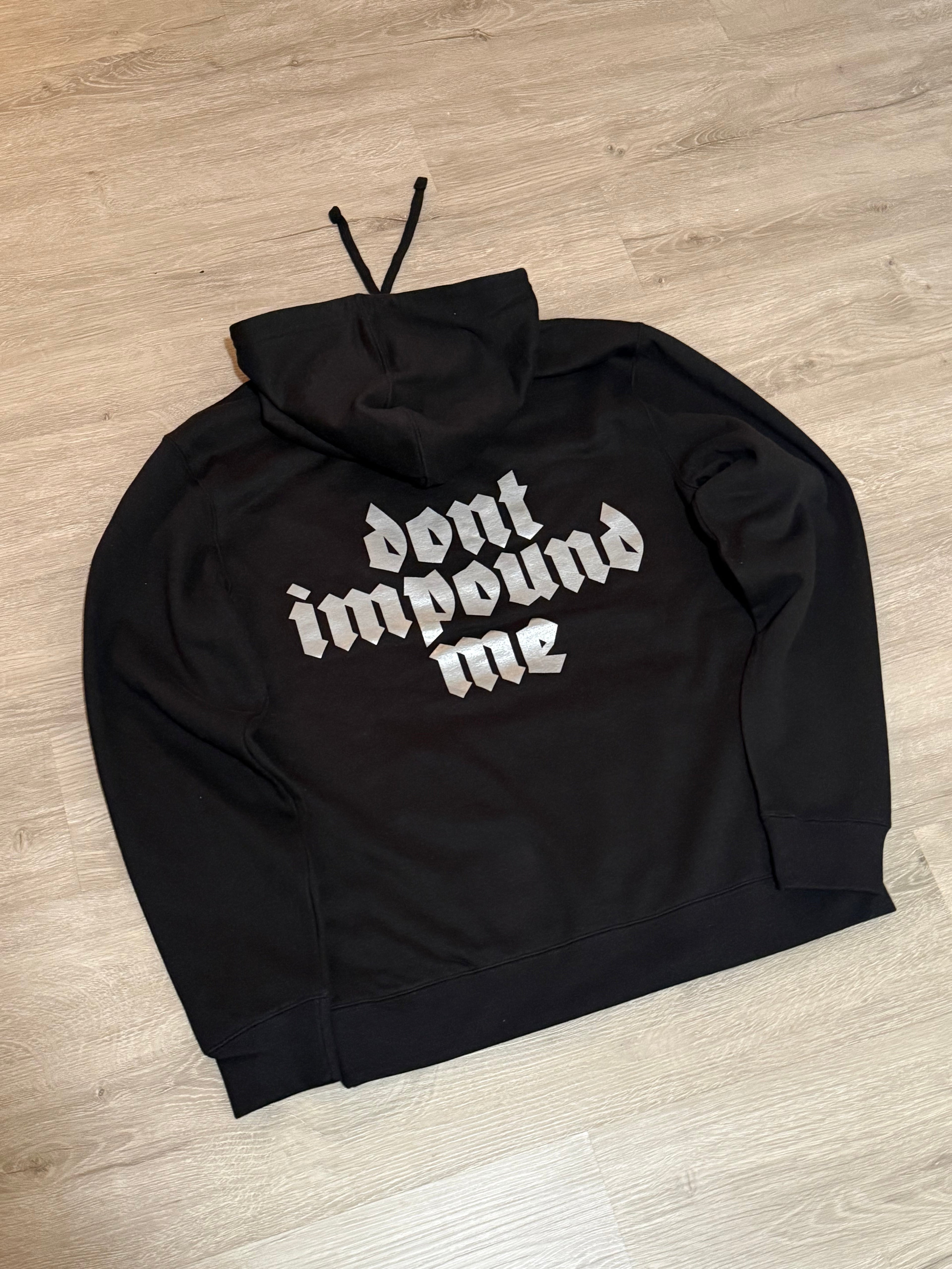 DONT IMPOUND ME hoodie